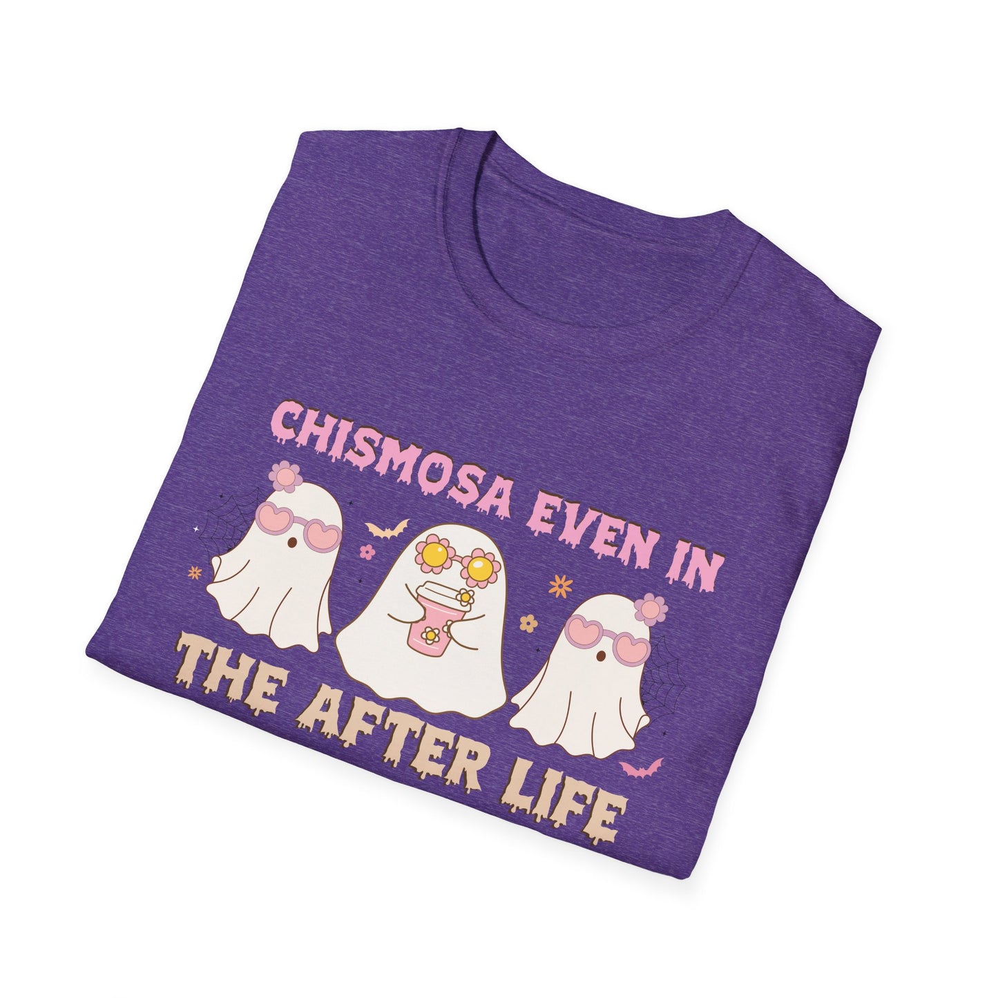 Chismosa Even In The After Life Unisex Softstyle T-Shirt