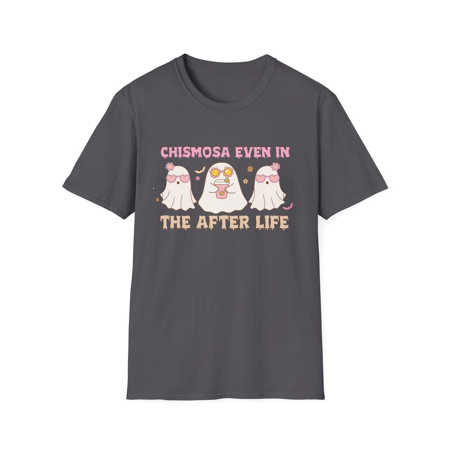 Chismosa Even In The After Life Unisex Softstyle T-Shirt