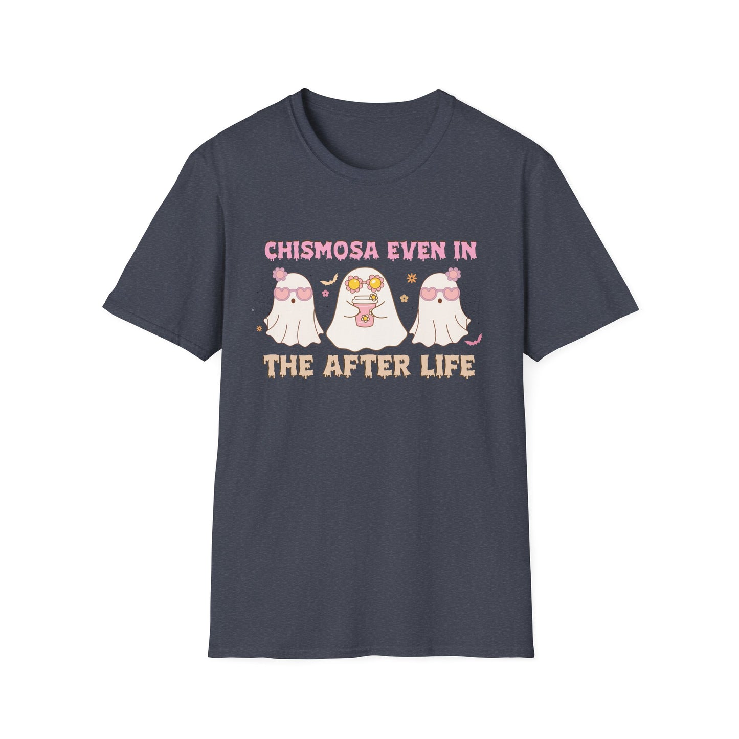 Chismosa Even In The After Life Unisex Softstyle T-Shirt