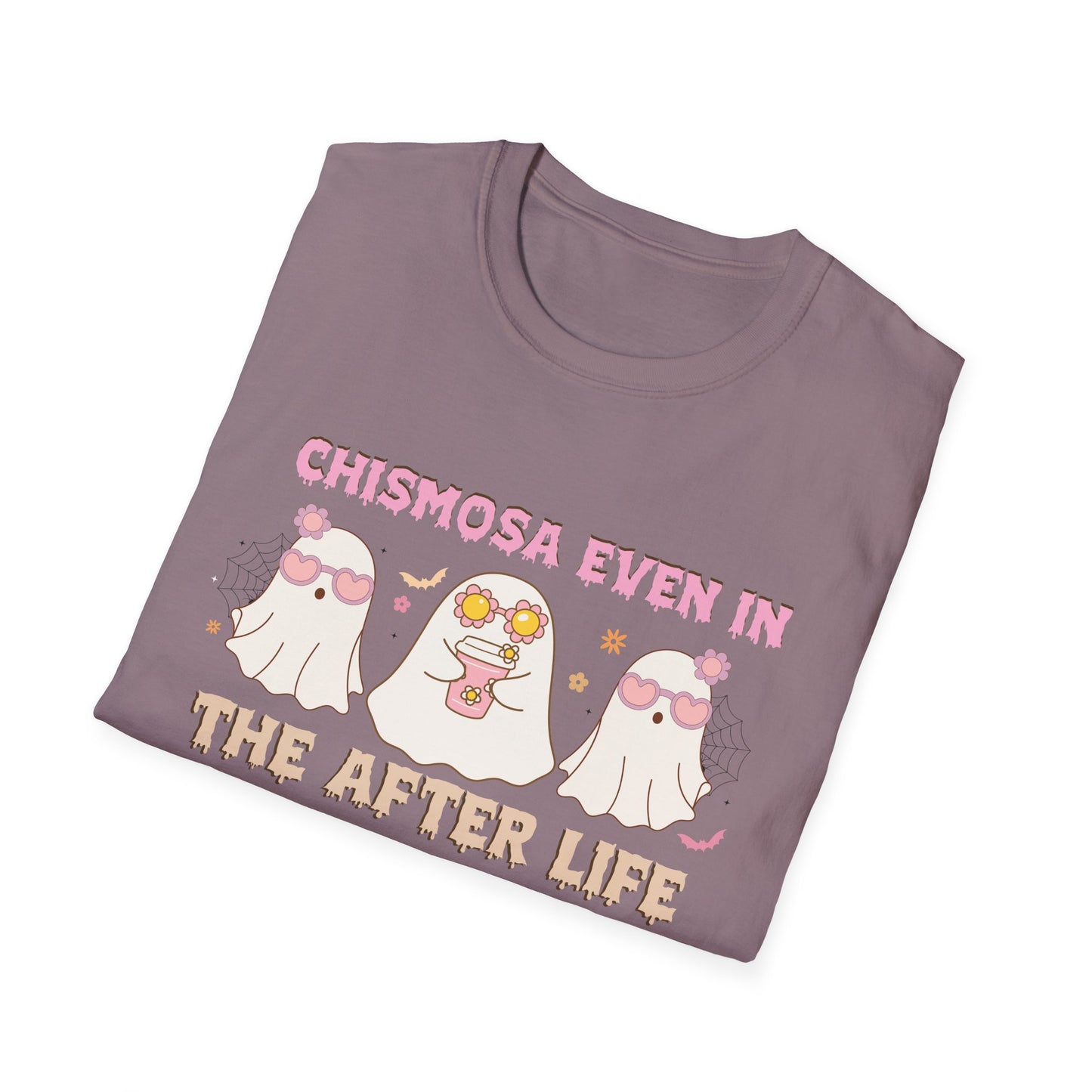Chismosa Even In The After Life Unisex Softstyle T-Shirt