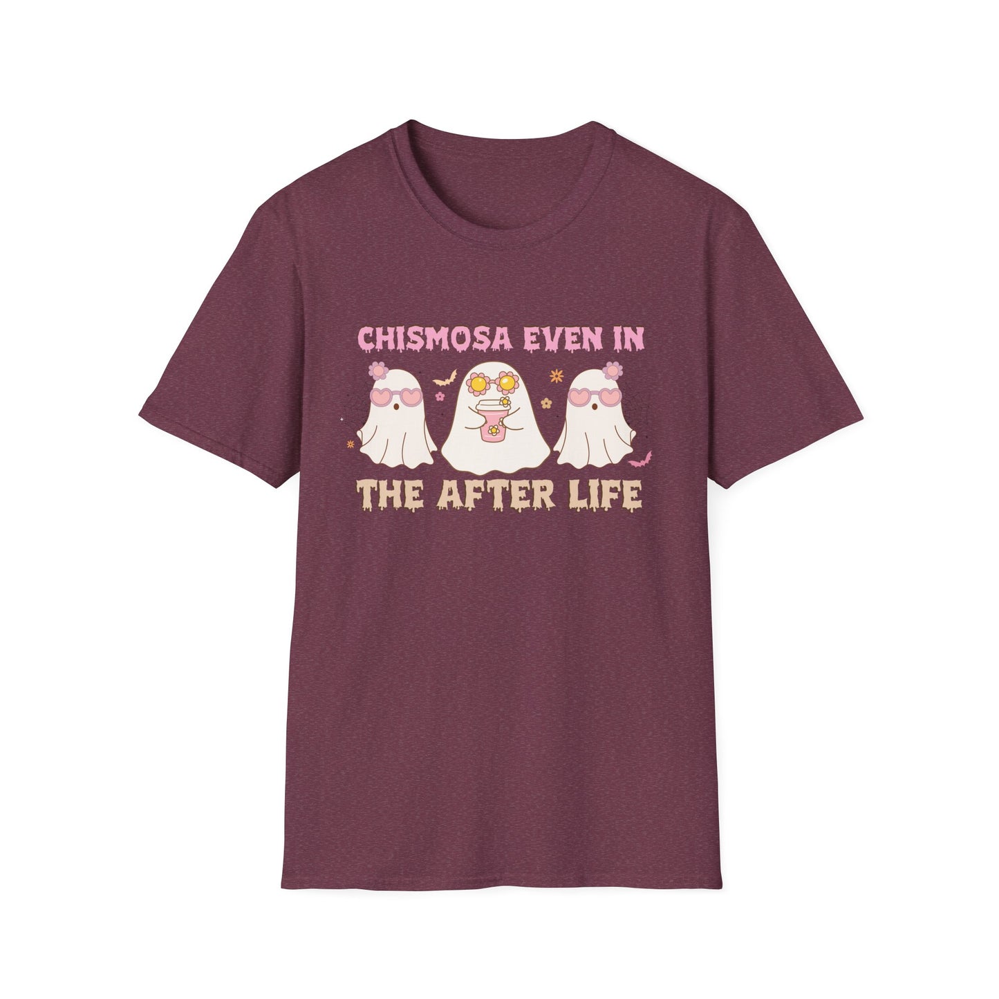 Chismosa Even In The After Life Unisex Softstyle T-Shirt