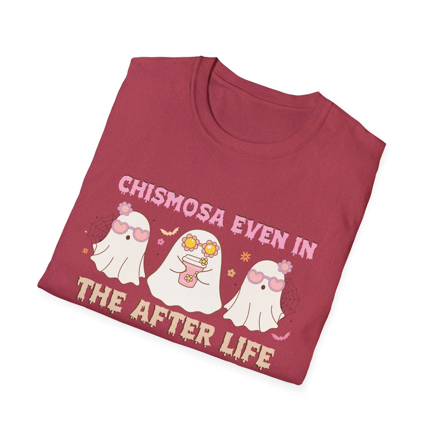Chismosa Even In The After Life Unisex Softstyle T-Shirt