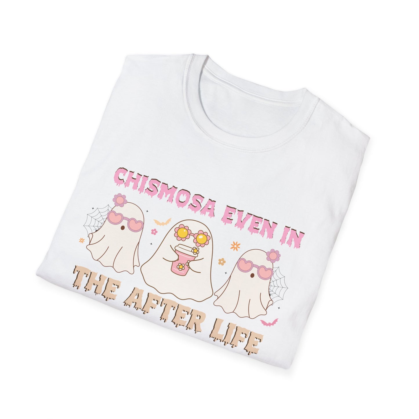 Chismosa Even In The After Life Unisex Softstyle T-Shirt