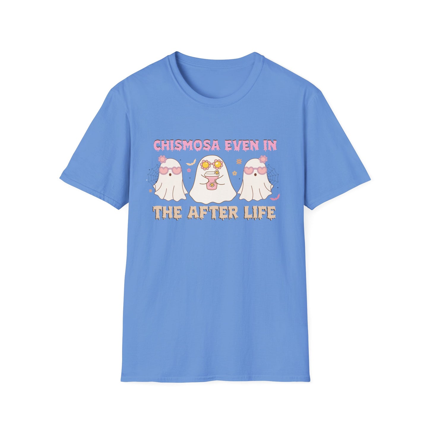 Chismosa Even In The After Life Unisex Softstyle T-Shirt