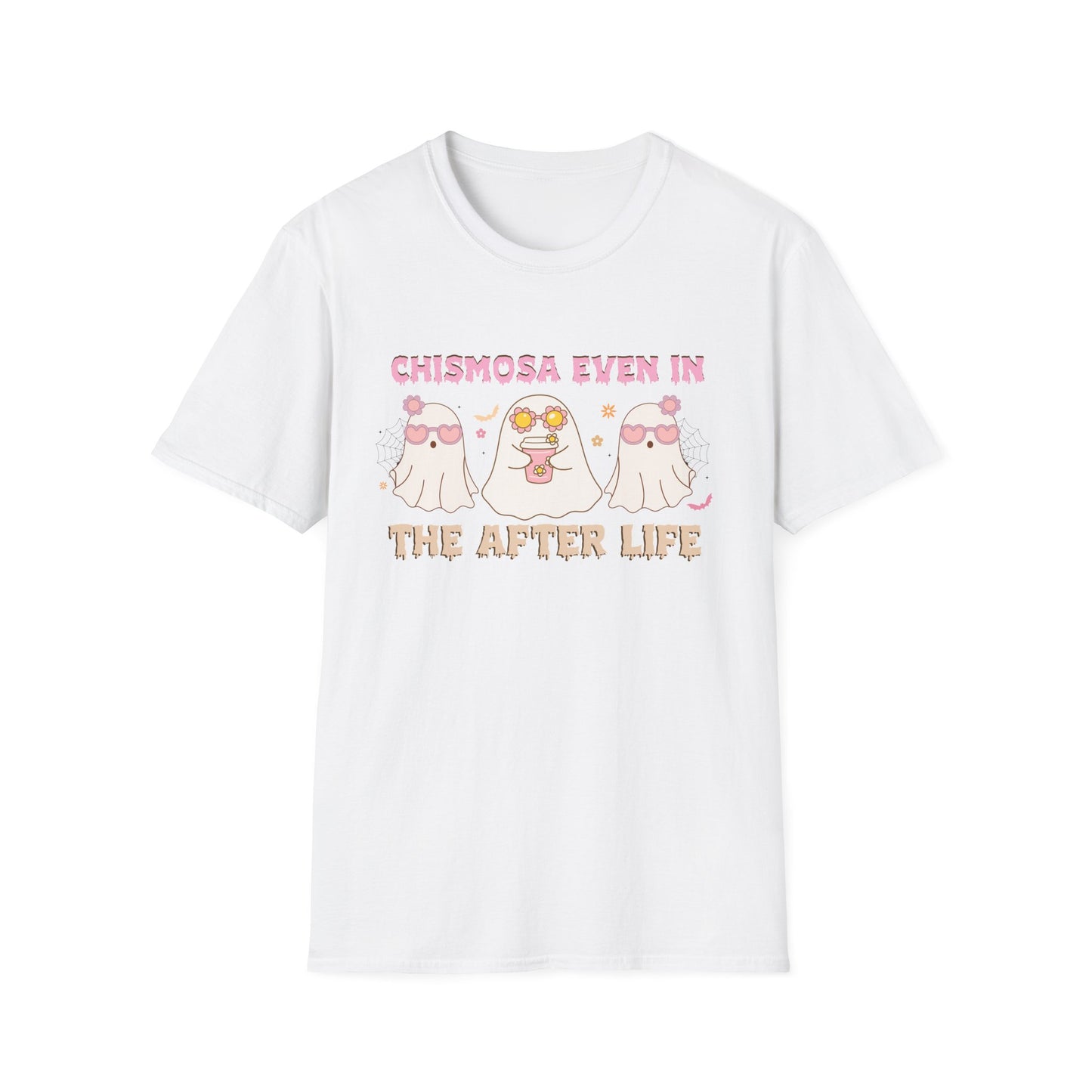 Chismosa Even In The After Life Unisex Softstyle T-Shirt