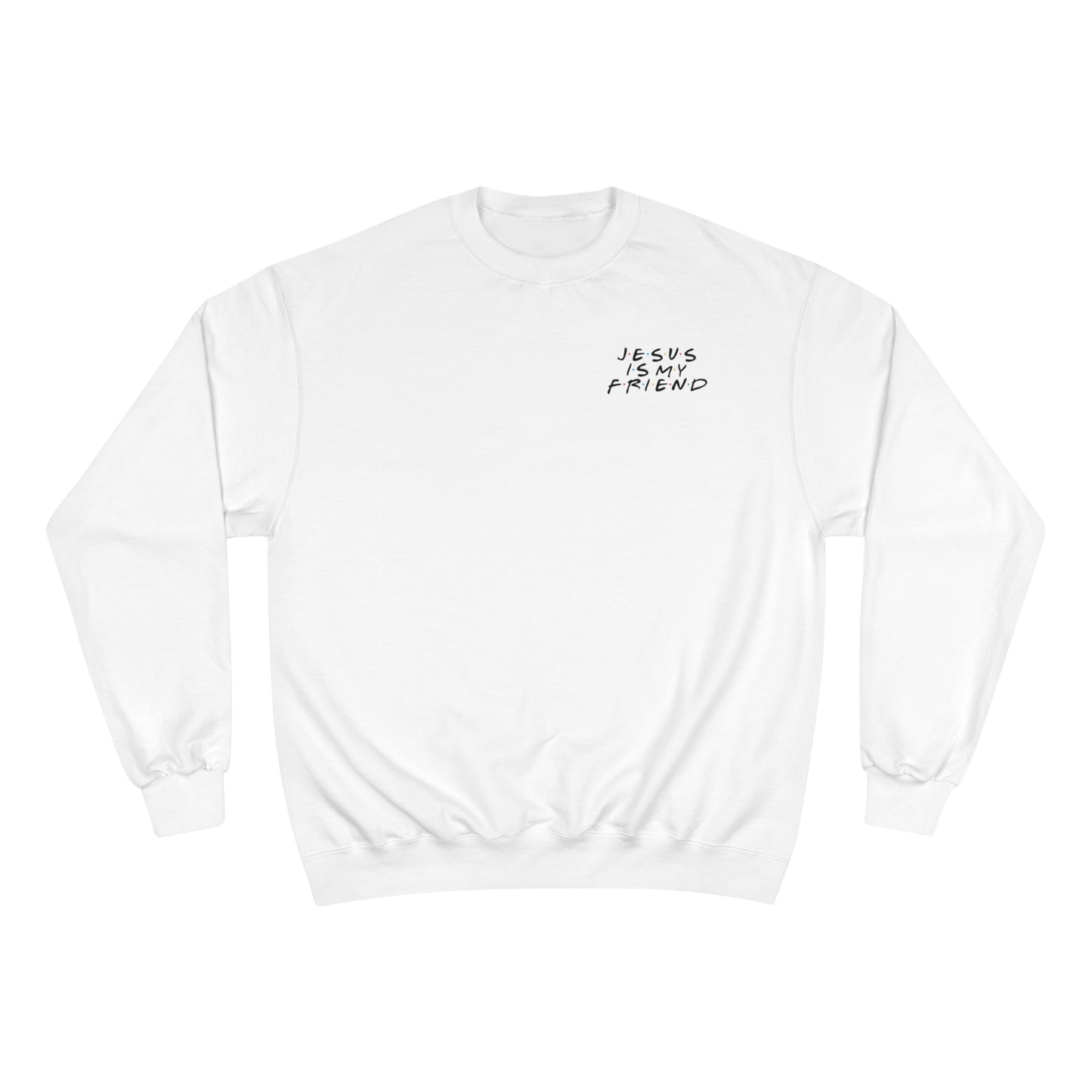 Jesus Is My Friend Champion Sweatshirt