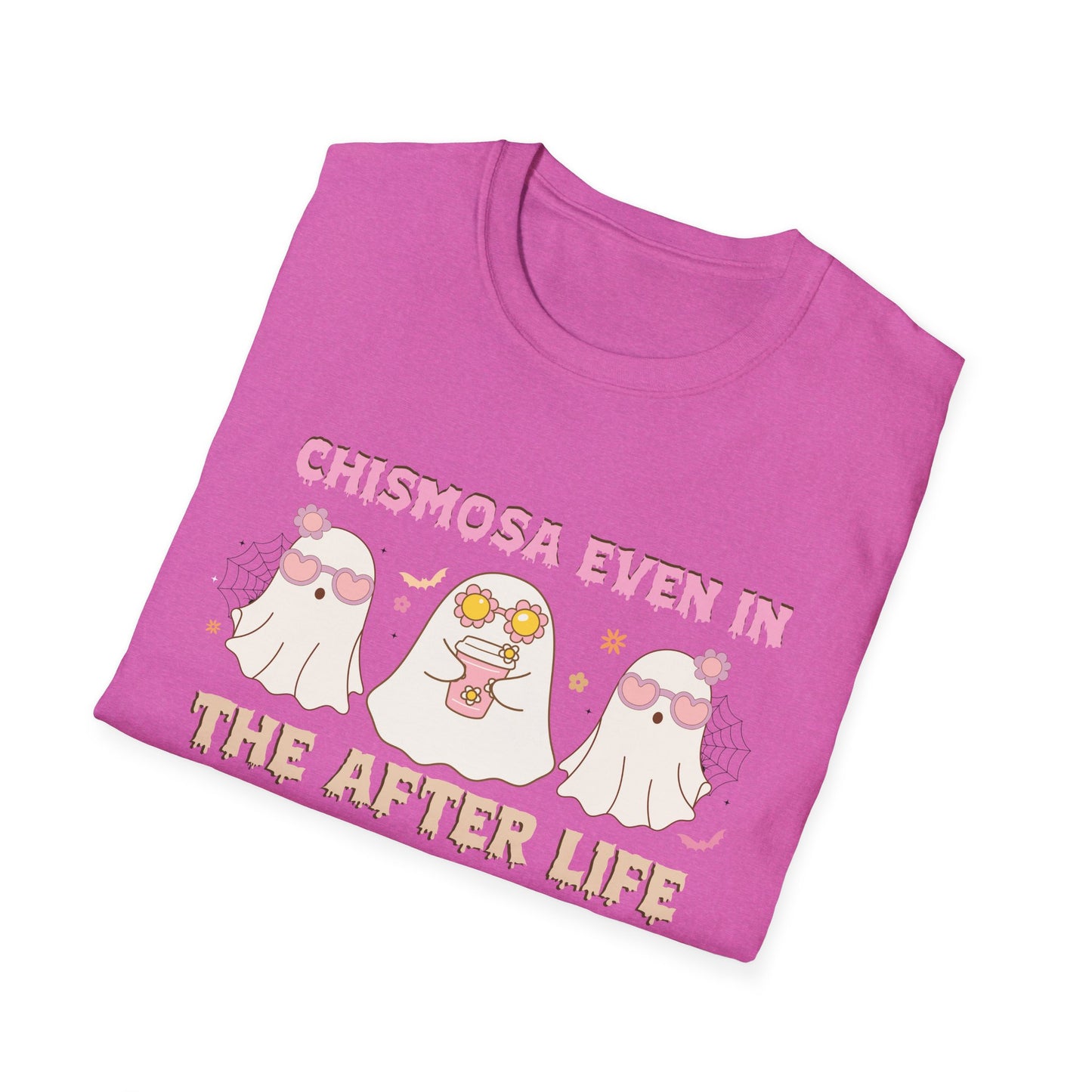 Chismosa Even In The After Life Unisex Softstyle T-Shirt