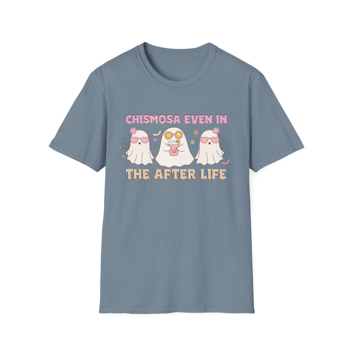 Chismosa Even In The After Life Unisex Softstyle T-Shirt