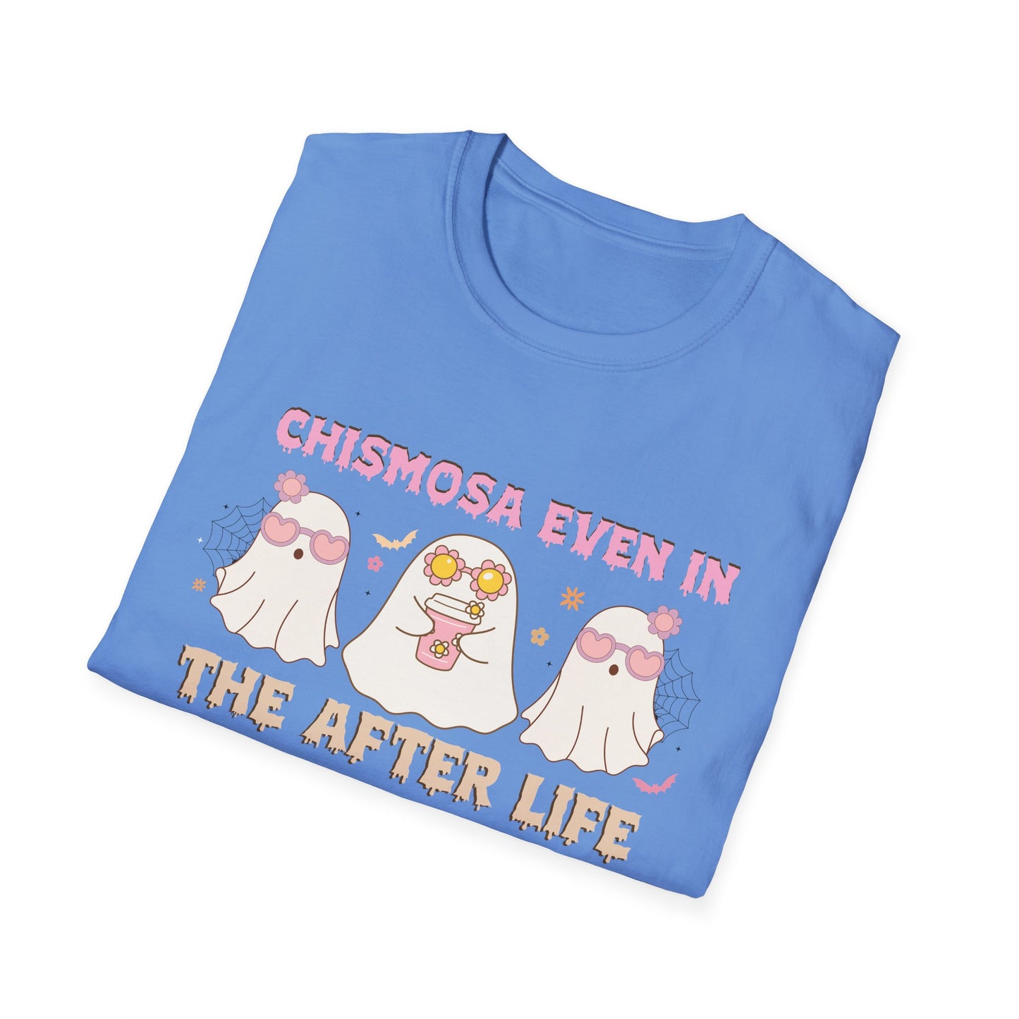 Chismosa Even In The After Life Unisex Softstyle T-Shirt