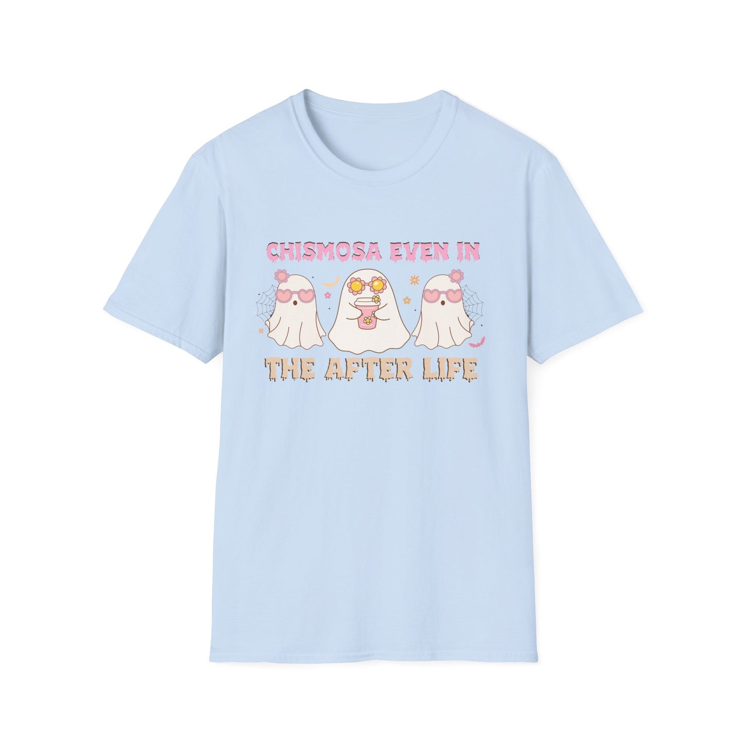 Chismosa Even In The After Life Unisex Softstyle T-Shirt